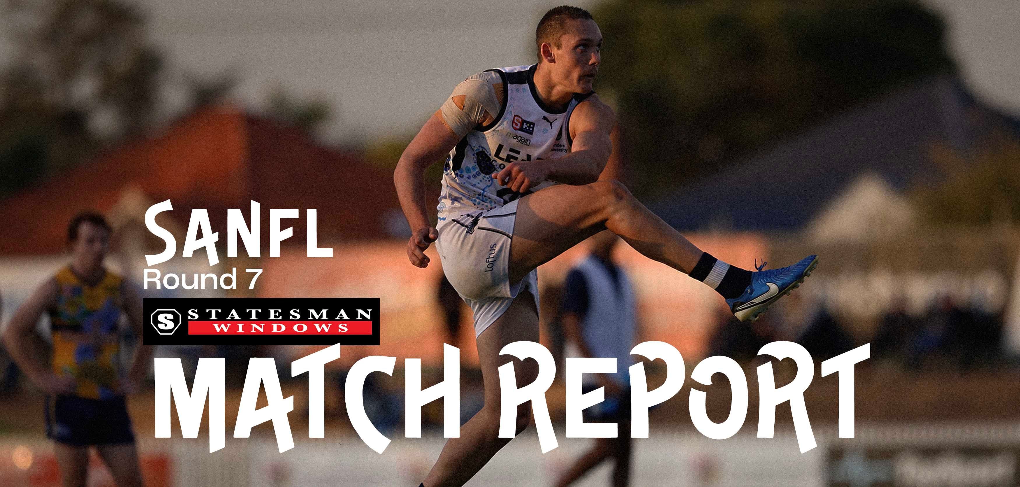 Statesman Windows Match Report: SANFL Round 7 v Eagles Statesman Windows Match Report: SANFL Round 7 v Eagles